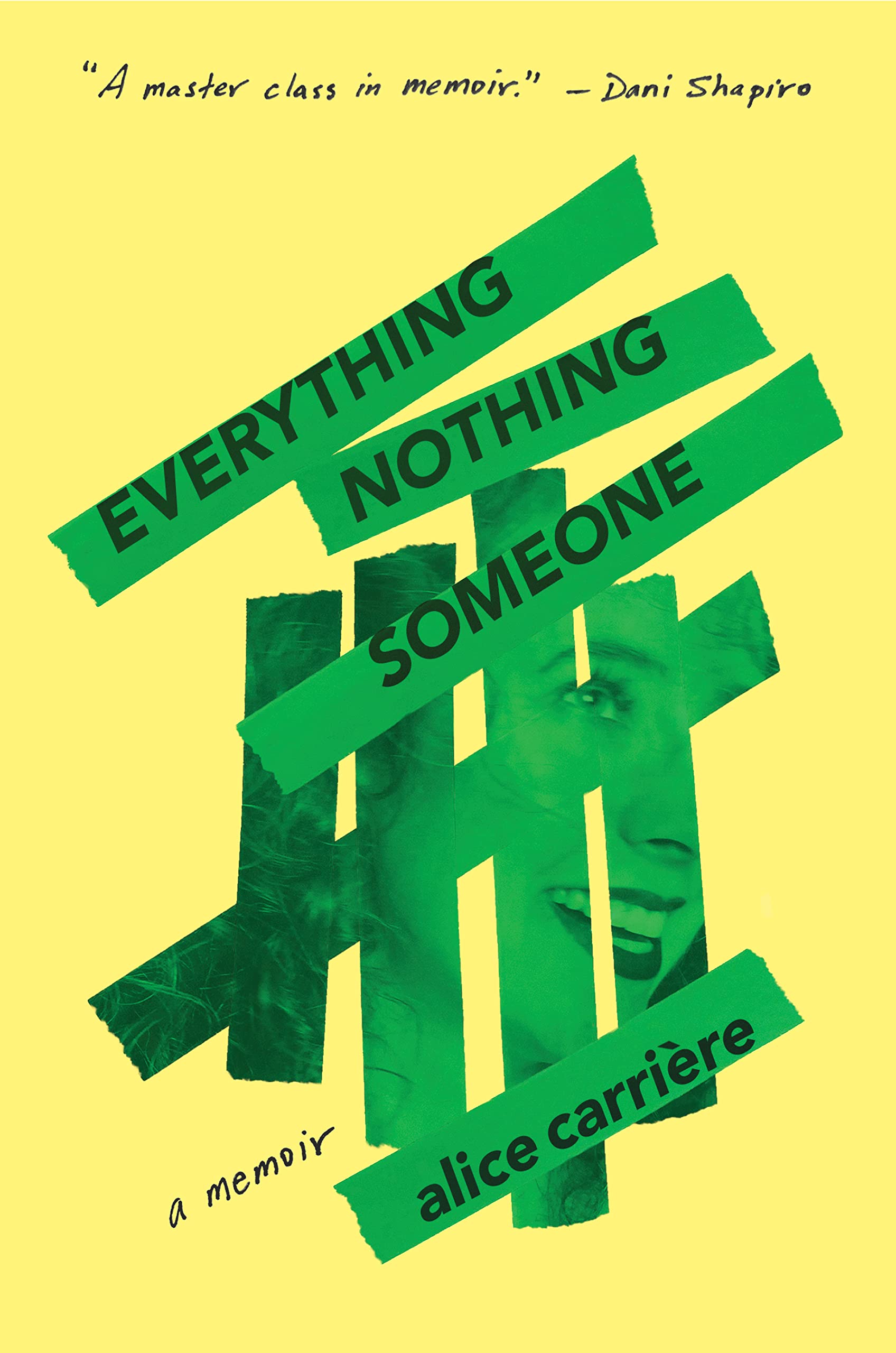 Everything/Nothing/Someone: A Memoir: Carrière, Alice